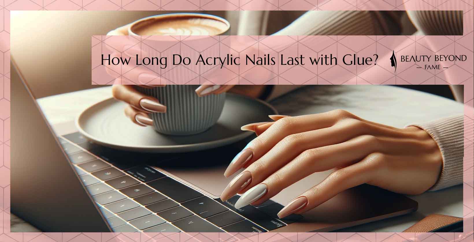 Acrylic Nail Lifespan for Glue
