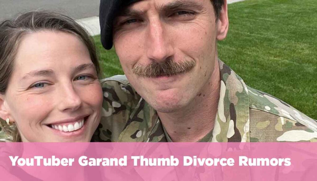 YouTuber Garand Thumb Divorce Rumors