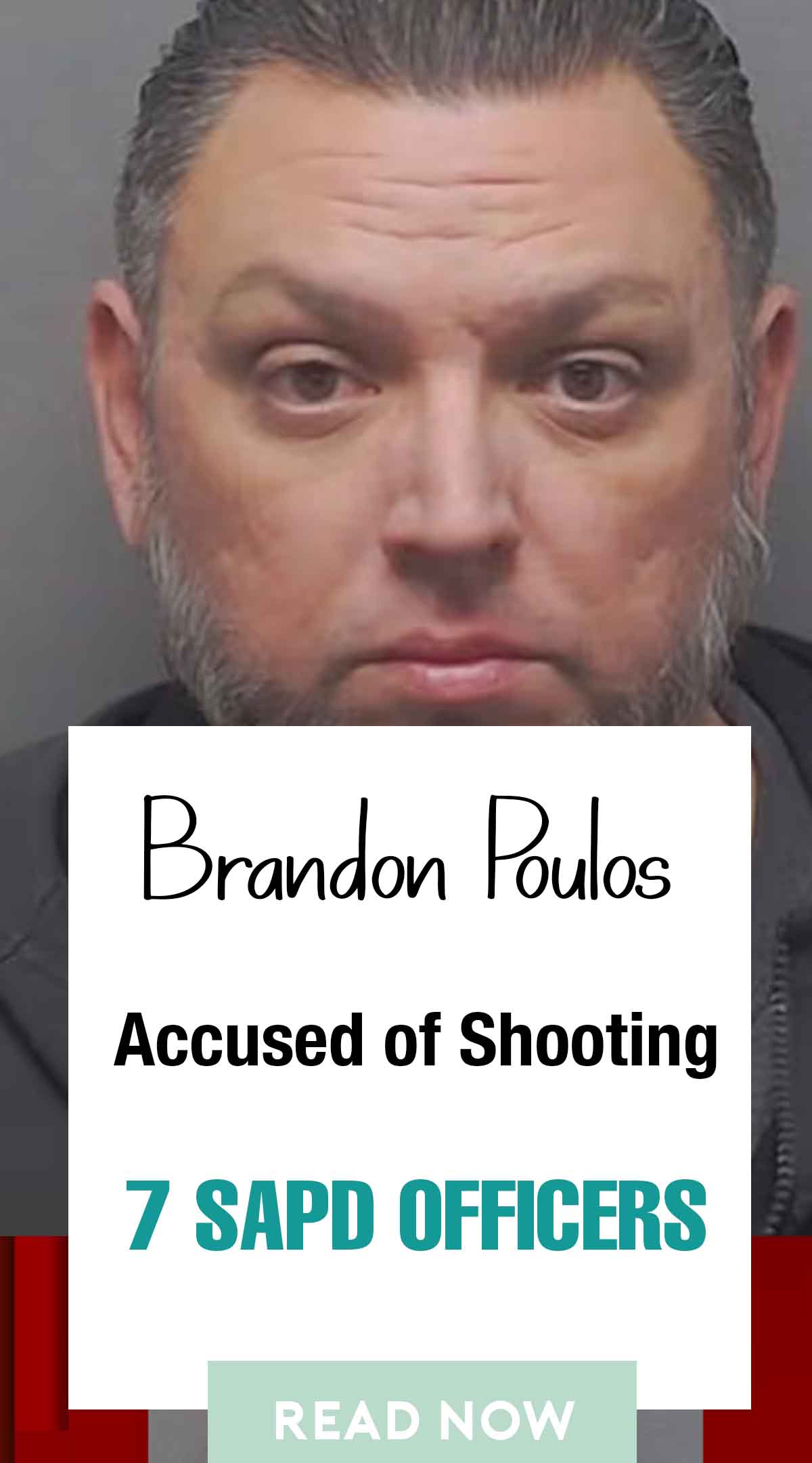 Brandon Poulos Accused Of Shooting 7 SAPD